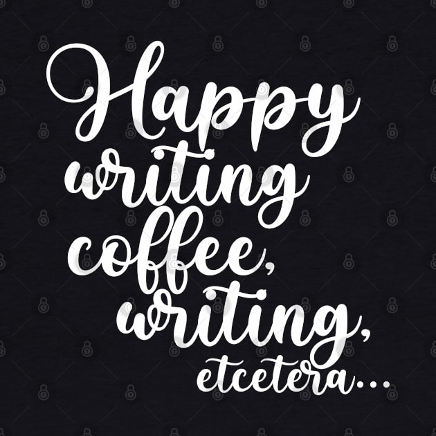 Happy Writing, Coffee, Writing, Etcetera... Somewhat Motivational by TypoSomething